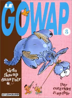 Couverture du produit · LE GOWAP TOME 3 : Y'A DU GOWAP DANS L'AIR