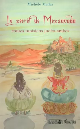 Couverture du produit · Le secret de Messaouda. : Contes tunisiens judéo-arabes