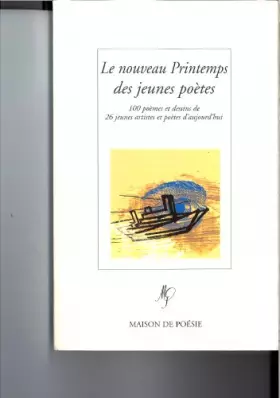 Couverture du produit · Le nouveau Printemps des jeunes poètes. 100 poèmes et dessins de 26 jeunes artistes et poètes d'aujourd'hui