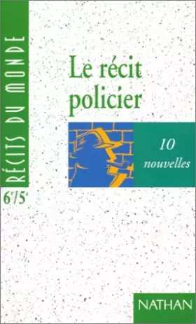 Couverture du produit · Le récit policier : 10 nouvelles pour 6e et 5e