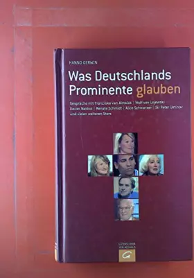 Couverture du produit · Was Deutschlands Prominente glauben: Gespräche mit Franziska van Almsick, Wolf von Lojewski, Xavier Naidoo, Renate Schmidt, Ali