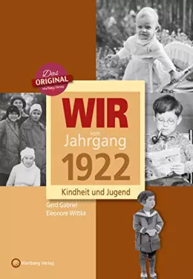 Couverture du produit · Wir vom Jahrgang 1922- Kindheit und Jugend (Jahrgangsbände): Geschenkbuch zum 102. Geburtstag - Jahrgangsbuch mit Geschichten,