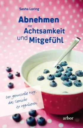 Couverture du produit · Abnehmen mit Achtsamkeit und Mitgefühl: Der genussvolle Weg das Gewicht zu regulieren