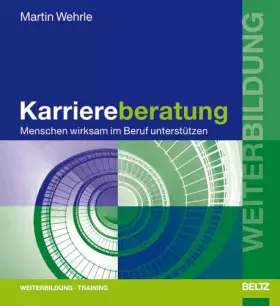 Couverture du produit · Karriereberatung: Menschen wirksam im Beruf unterstützen (Beltz Weiterbildung)