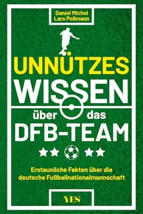 Couverture du produit · Unnützes Wissen über das DFB-Team: Erstaunliche Fakten über die deutsche Fußballnationalmannschaft