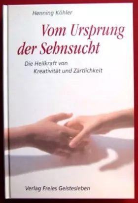Couverture du produit · Vom Ursprung der Sehnsucht: Die Heilkraft von Kreativität und Zärtlichkeit
