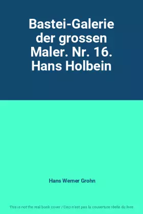 Couverture du produit · Bastei-Galerie der grossen Maler. Nr. 16. Hans Holbein