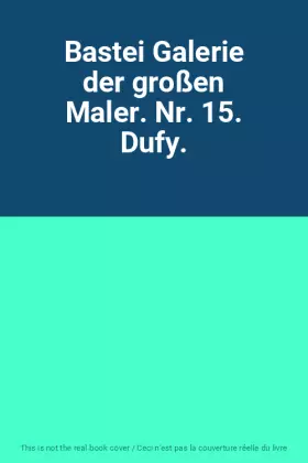 Couverture du produit · Bastei Galerie der großen Maler. Nr. 15. Dufy.
