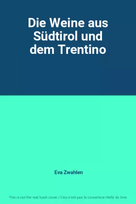 Couverture du produit · Die Weine aus Südtirol und dem Trentino