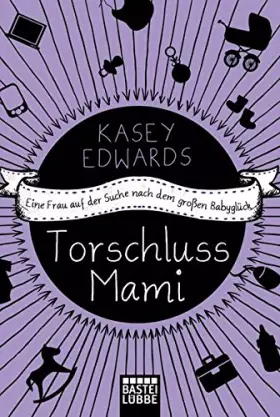 Couverture du produit · Torschlussmami: Eine Frau auf der Suche nach dem großen Babyglück