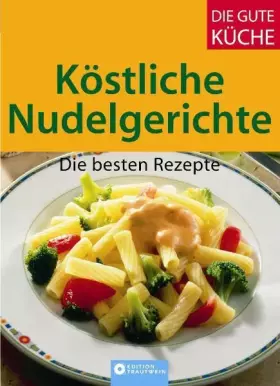 Couverture du produit · Köstliche Nudelgerichte: Die besten Rezepte (Die gute Küche)