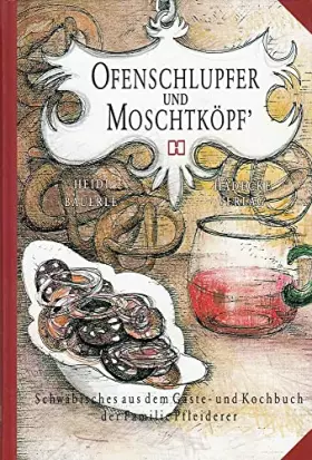 Couverture du produit · Ofenschlupfer und Moschtköpf': Schwäbisches aus dem Koch- und Gästebuch der Familie Pfleiderer