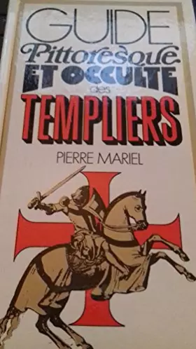 Couverture du produit · Guide pittoresque et occulte des Templiers