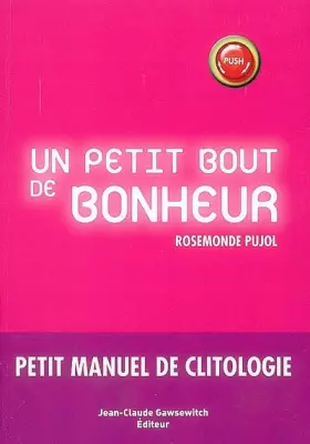 Couverture du produit · Un petit bout de bonheur : Petit manuel de clitologie