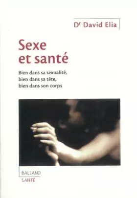 Couverture du produit · Sexe et Santé : Bien dans sa sexualité, bien dans sa tête, bien dans son corps