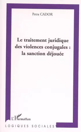 Couverture du produit · Le traitement juridique des violences conjugales : la sanction déjouée