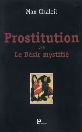 Couverture du produit · Prostitution : Le Désir mystifié
