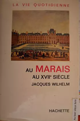 Couverture du produit · LA VIE QUOTIDIENNE AU MARAIS AU XVII SIECLE.