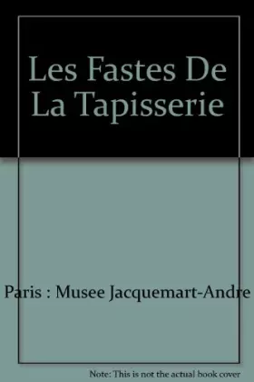 Couverture du produit · Les Fastes De La Tapisserie: Du XVe au XVIIIe Seicle: 17 Avril-17 Juin 1984
