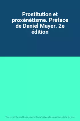 Couverture du produit · Prostitution et proxénétisme. Préface de Daniel Mayer. 2e édition