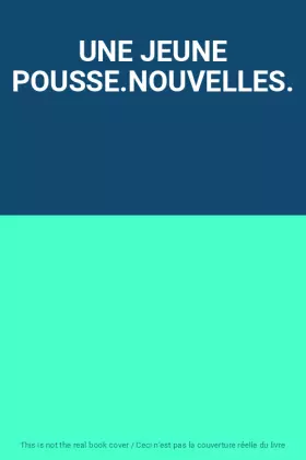 Couverture du produit · UNE JEUNE POUSSE.NOUVELLES.