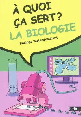 Couverture du produit · A quoi ça sert la biologie ?
