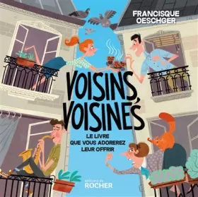 Couverture du produit · Voisins, voisines: Le livre que vous adorerez leur offrir