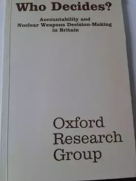 Couverture du produit · Who decides?: Accountability and nuclear weapons decision-making in Britain