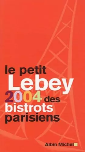 Couverture du produit · Le Petit Lebey 2004 des bistrots parisiens