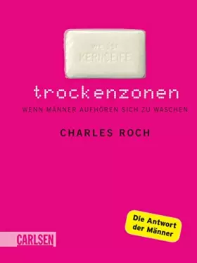 Couverture du produit · Trockenzonen: Wenn Männer aufhören sich zu waschen: Wenn Männer aufhören sich zu waschen. Die Antwort der Männer