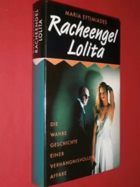 Couverture du produit · Racheengel Lolita. Die wahre Geschichte einer verhängnisvollen Affäre