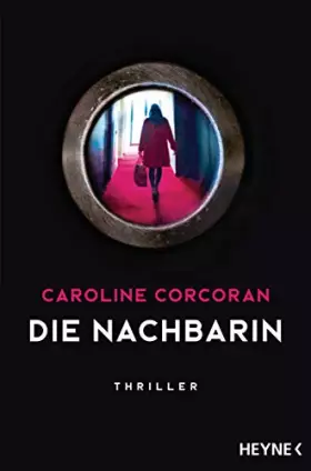 Couverture du produit · Die Nachbarin: Thriller - »Ein aufsehenerregendes Spannungsdebüt!« The Guardian