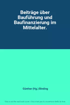 Couverture du produit · Beiträge über Bauführung und Baufinanzierung im Mittelalter.