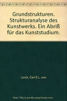 Couverture du produit · Grundstrukturen. Strukturanalyse des Kunstwerks. Ein Abriß für das Kunststudium.