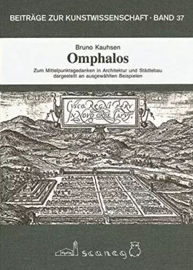 Couverture du produit · Omphalos: Zum Mittelpunktsgedanken in Architektur und Städtebau - dargestellt an ausgewählten Beispielen (Beiträge zur Kunstwis