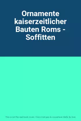 Couverture du produit · Ornamente kaiserzeitlicher Bauten Roms - Soffitten