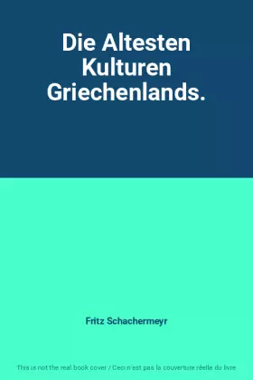 Couverture du produit · Die Altesten Kulturen Griechenlands.