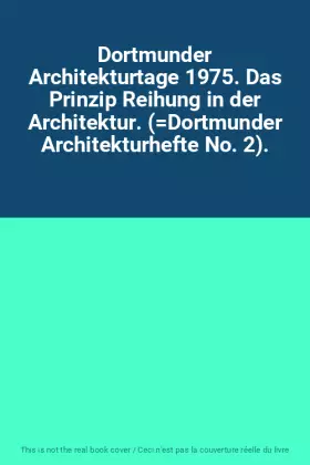 Couverture du produit · Dortmunder Architekturtage 1975. Das Prinzip Reihung in der Architektur. (Dortmunder Architekturhefte No. 2).