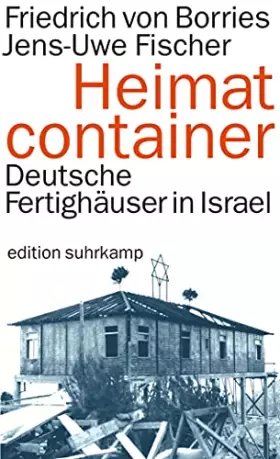 Couverture du produit · Heimatcontainer: Deutsche Fertighäuser in Israel (edition suhrkamp)
