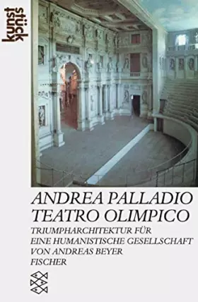 Couverture du produit · Andrea Palladio: Teatro Olimpico: Triumpharchitektur einer humanistischen Gesellschaft (KunstStück)