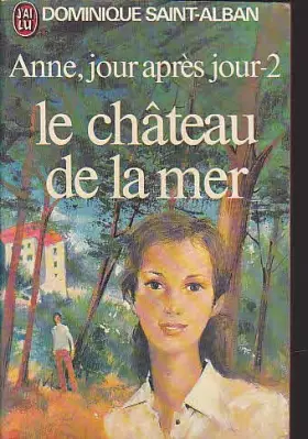 Couverture du produit · Anne,jour après jour tome 2 le château de la mer