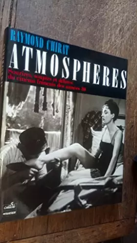 Couverture du produit · Atmospheres : sourires, soupirs et délires du cinéma français des années 30