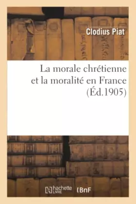Couverture du produit · La morale chrétienne et la moralité en France