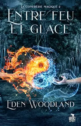 Couverture du produit · Entre feu et glace: La confrérie magique , T2