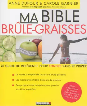 Couverture du produit · Ma bible brûle-graisses : le guide de référence pour fondre sans se priver