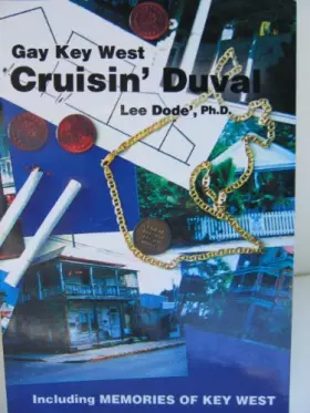 Couverture du produit · Gay Key West - Cruisin' Duval: The People, History, Architecture, Gay Bars, Restaurants, and Guesthouses