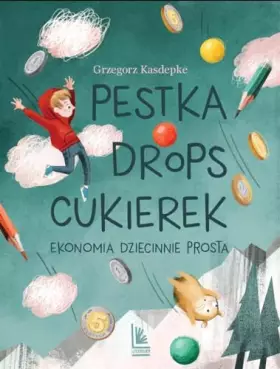 Couverture du produit · Pestka, drops, cukierek: Ekonomia dziecinnie prosta (Polish Edition)