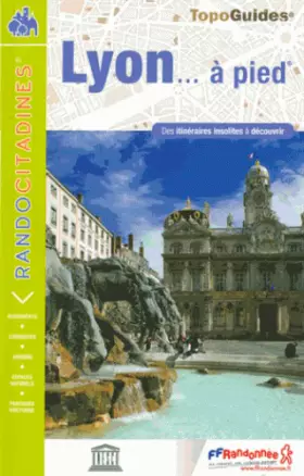 Couverture du produit · Lyon... à pied: Des itinéraires insolites à découvrir