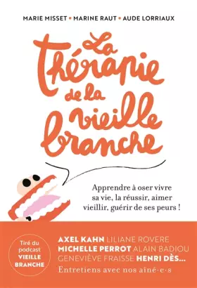 Couverture du produit · La thérapie de la vieille branche: Apprendre à oser vivre sa vie, la réussir, aimer vieillir, guérir de ses peurs !