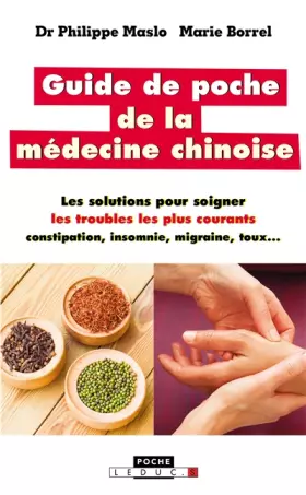 Couverture du produit · Guide de poche de la médecine chinoise: Les solutions pour soigner les troubles les plus courants : constipation, insomnie, mig